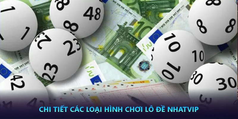 Lô Đề Nhatvip - Khám phá sảnh cược thu hút nhất 4 Chi tiết các loại hình chơi Lô Đề Nhatvip